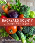 Image for Backyard Bounty - Revised &amp; Expanded 2nd Edition : The Complete Guide to Year-round Gardening in the Pacific Northwest