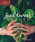 Image for The Food Lover&#39;s Garden : Growing, Cooking, and Eating Well