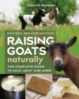 Image for Raising Goats Naturally, 2nd Edition : The Complete Guide to Milk, Meat, and More