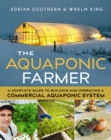 Image for The Aquaponic Farmer : A Complete Guide to Building and Operating a Commercial Aquaponic System