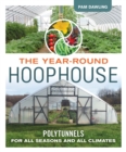 Image for The Year-Round Hoophouse : Polytunnels for All Seasons and All Climates