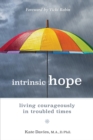 Image for Intrinsic hope  : living courageously in troubled times