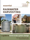 Image for Essential Rainwater Harvesting : A Guide to Home-Scale System Design