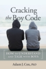 Image for Cracking the Boy Code : How to Understand and Talk with Boys