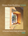 Image for Straw Bale Building Details : An Illustrated Guide for Design and Construction