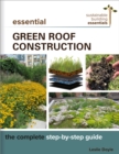 Image for Essential Green Roof Construction : The Complete Step-by-Step Guide