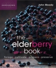 Image for The Elderberry Book : Forage, Cultivate, Prepare, Preserve