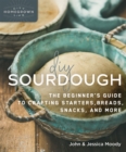 Image for DIY Sourdough : The Beginner&#39;s Guide to Crafting Starters, Bread, Snacks, and More