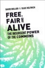 Image for Free, Fair, and Alive : The Insurgent Power of the Commons