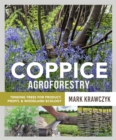 Image for Coppice Agroforestry : Tending Trees for Product, Profit, and Woodland Ecology