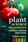 Image for Plant Science for Gardeners : Essentials for Growing Better Plants