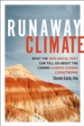 Image for Runaway Climate : What the Geological Past Can Tell Us about the Coming Climate Change Catastrophe