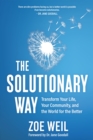 Image for The Solutionary Way : Transform Your Life, Your Community, and the World for the Better