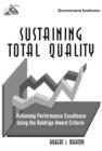 Image for Sustaining Total Quality : Achieving Performance Excellence Using the Baldrige Award Criteria