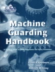 Image for Machine guarding handbook  : a practical guide to OSHA compliance and injury prevention