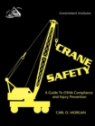 Image for Crane Safety : A Guide to OSHA Compliance and Injury Prevention