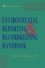 Image for Environmental Reporting and Recordkeeping Handbook : Sound Strategies and Legal Insights