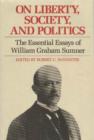 Image for On Liberty, Society &amp; Politics : The Essential Essays of William Graham Sumner