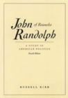 Image for John Randolph of Roanoke, 4th Edition : A Study in American Politics