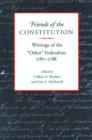 Image for Friends of the Constitution : Writings of the &#39;Other&#39; Federalists 1787-1788