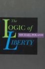 Image for Logic of Liberty : Reflections &amp; Rejoiners