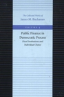 Image for Public Finance in Democratic Process -- Fiscal Institutions &amp; Individual Choice