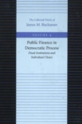 Image for Public finance in democratic process  : fiscal institutions &amp; individual choice