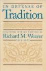 Image for In defense of tradition  : collected shorter writings of Richard M. Weaver, 1929-1963