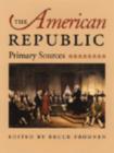 Image for The American Republic  : primary sources