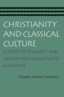 Image for Christianity &amp; Classical Culture : A Study of Thought &amp; Action From Augustus to Augustine