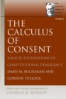 Image for The calculus of consent  : logical foundations of constitutional democracy