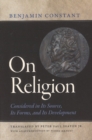 Image for On religion considered in its source, its forms, and its developments