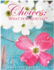 Image for Choices: What Does God Say