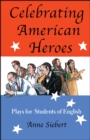 Image for Celebrating American Heroes : Plays for Students of English