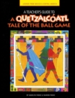 Image for A Teacher&#39;s Guide to a Quetzalcoatl Tale of the Ball Game