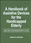 Image for A Handbook of Assistive Devices for the Handicapped Elderly