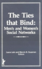 Image for The Ties That Bind : Men?s and Women&#39;s Social Networks