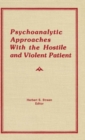 Image for Psychoanalytic Approaches With the Hostile and Violent Patient