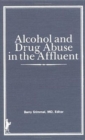 Image for Alcohol and Drug Abuse in the Affluent