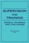 Image for Supervision and Training : Models, Dilemmas, and Challenges