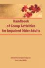 Image for Handbook of Group Activities for Impaired Adults