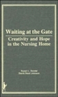 Image for Waiting at the Gate : Creativity and Hope in the Nursing Home