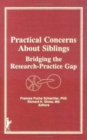 Image for Practical Concerns About Siblings : Bridging the Research-Practice Gap