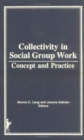 Image for Collectivity in Social Group Work : Concept and Practice