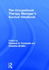 Image for The Occupational Therapy Managers&#39; Survival Handbook : A Case Approach to Understanding the Basic Functions of Management