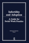 Image for Infertility and Adoption : A Guide for Social Work Practice