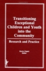 Image for Transitioning Exceptional Children and Youth Into the Community : Research and Practice