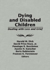 Image for Dying and Disabled Children : Dealing With Loss and Grief