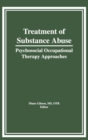 Image for Treatment of Substance Abuse : Psychosocial Occupational Therapy Approaches
