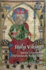 Image for Holy Vikings : Saints&#39; Lives in the Old Icelandic Kings&#39; Sagas